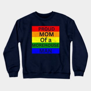 Proud Mom of a Morehouse man Crewneck Sweatshirt